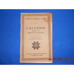 L'Algerie jusqu'à la pénétration Saharienne. Cahiers du centenaire...