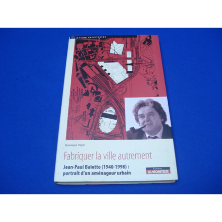 Fabriquer la ville autrement : Jean-Paul Baïetto (1940-1998)...