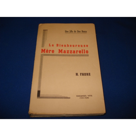 La Bienheureuse Mère Mazzarello. Fondatrice avec Don Bosco des...