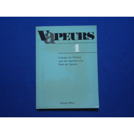 VAPEURS. 1. Colloques sur l'Hystérie suivi des fragments d'un...