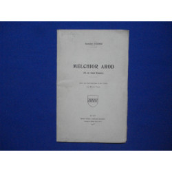 Melchior Arod (M. de Saint-Romain). Avec une Introduction et des...