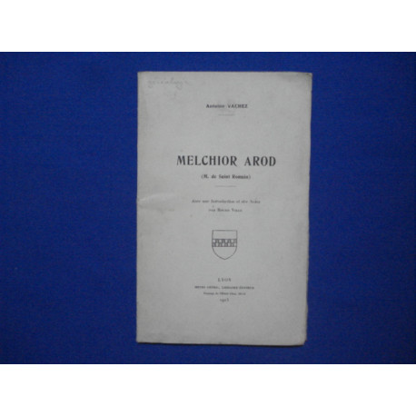 Melchior Arod (M. de Saint-Romain). Avec une Introduction et des...