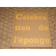CELEBRATION DE L'EPONGE