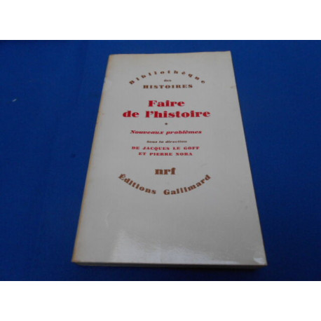 FAIRE DE L'HISTOIRE. Nouveaux Problèmes. TOME I