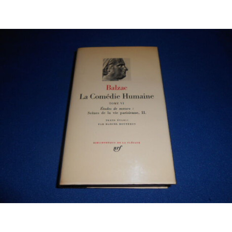 La Comédie Humaine. Tome VI. Etudes de Moeurs: Scènes de la vie...