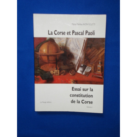 La Corse et Pascal Paoli. Essai sur la constitution de la Corse...