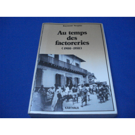 Au Temps des Factoreries (1900-1950)