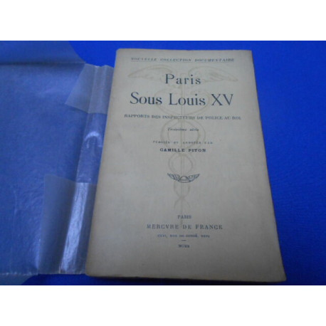 Paris sous louis XV. Rapports des inspecteurs de police au roi :...