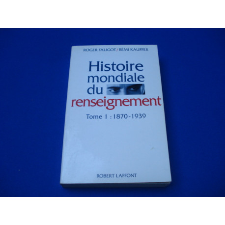 Histoire mondiale du renseignement tome 1 : 1870-1939