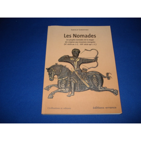 LES NOMADES. Les Peuples nomades de la Steppe des origines aux...