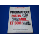 Autrement : informatique matin midi. et soir ! Micro-ordinateurs...
