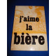 J'AIME LA BIERE