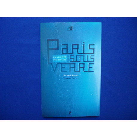 Paris sous verre. La ville et ses reflets. Catalogue d'Exposition