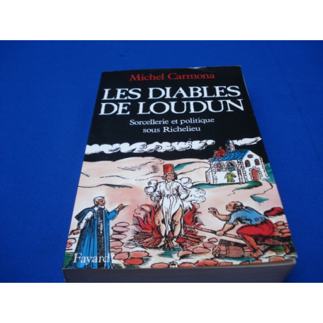 Les Diables de Loudun. Sorcellerie et politique sous Richelieu