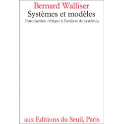 Systèmes et modèles. Introduction critique à l?analyse de...