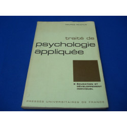 Traité de Psychologie appliquée. 5. Education et Développement...