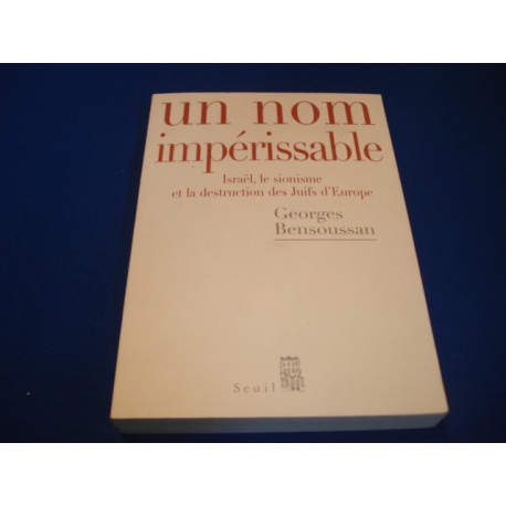 Un nom impérissable. Israël le sionisme et la destruction des...