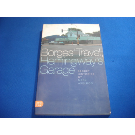 Borges' Travel Hemingway's Garage: Secret Histories