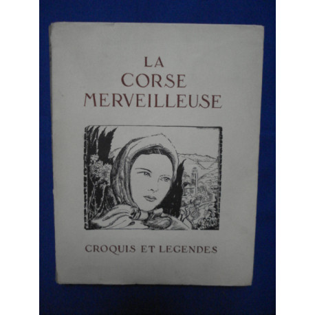 La Corse Merveilleuse. Croquis et Légendes