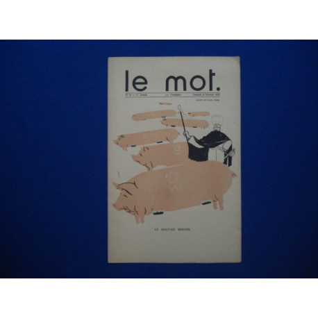 LE MOT : Hebdomadaire illustre. No 9 - 1re Annee. Samedi 6 Février...
