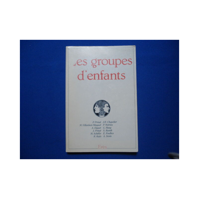 Les groupes d'enfants. Revue de psychothérapie psychanalytique de...