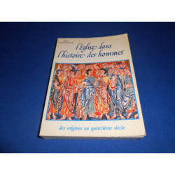 L'Eglise dans l'histoire des hommes. Des origines au XVe siècle