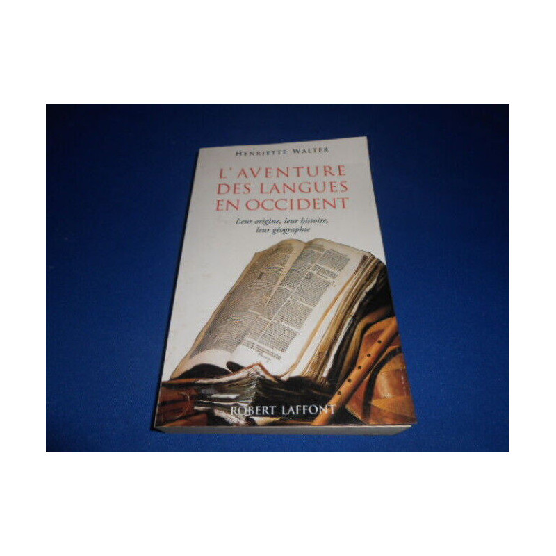 L'Aventure des Langues en Occident. Leur origine leur histoire...