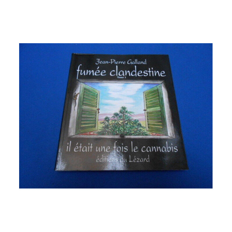 Fumée Clandestine Tome 1. Il était une fois le cannabis