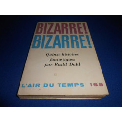 Bizarre ! Bizarre !: Quinze histoires fantastiques