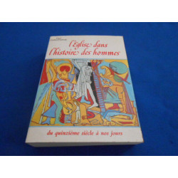 L'Eglise dans l'histoire des hommes tome 2 : du XVe siècle à nos jours