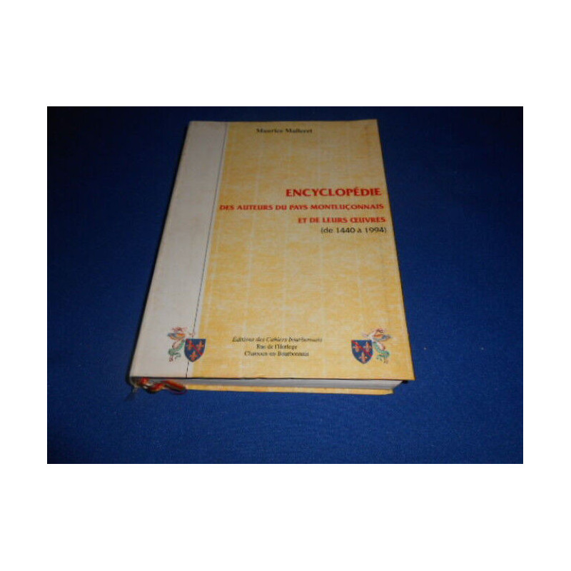 Encyclopédie des auteurs du pays Montluçonnais et de leurs oeuvres...
