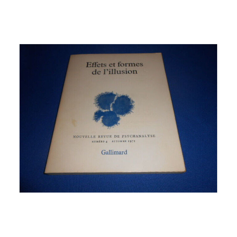 Effets et formes de l'illusion. Nouvelle Revue de Psychanalyse. N°4