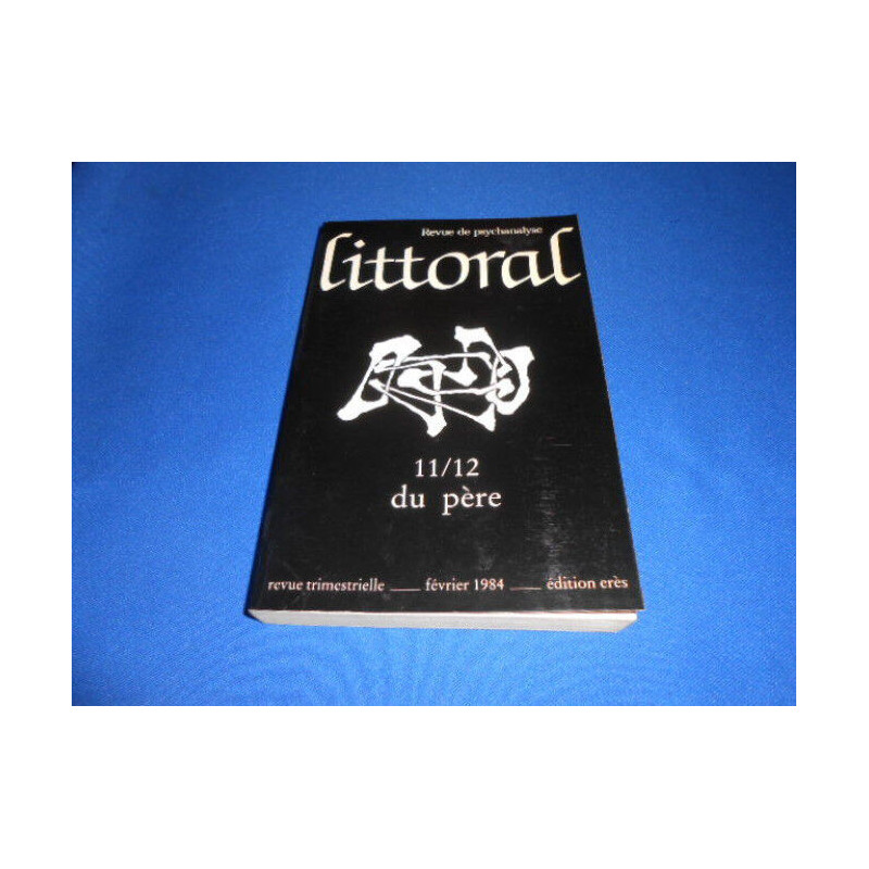 Littoral - Revue de psychanalyse- du père. N°11/12 Février 1984