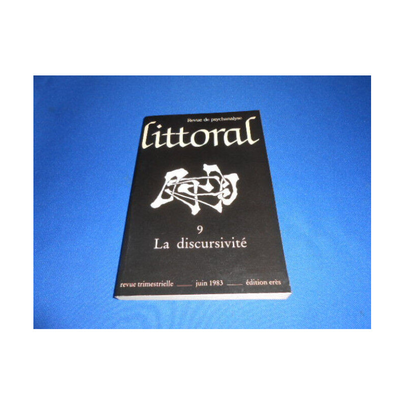Littoral - Revue de psychanalyse- La Discursivité. N°9 Juin 1983