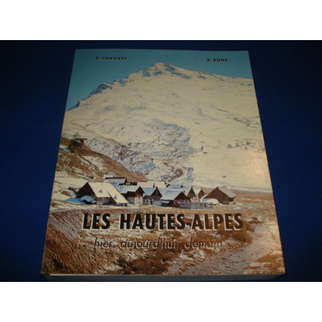 Les Hautes-Alpes: hier aujourd'hui demain. TOME I: la nature -...