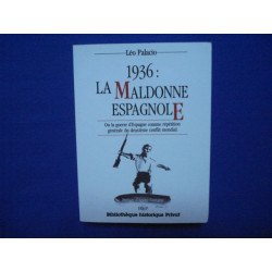 1936 LA MALDONE ESPAGNOLE - ou la guerre d'Espagne comme...