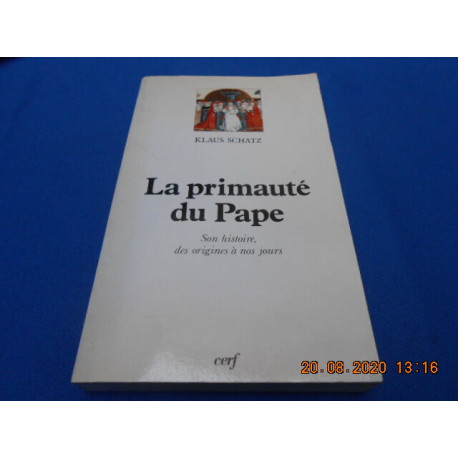 La Primauté du Pape. Son histoire des origines à nos jours
