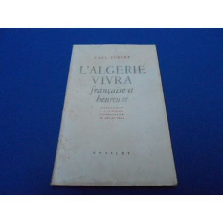 L'Algerie vivra française et heureuse (intervention à...