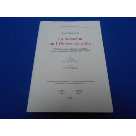 La Sedacina ou l'Oeuvre au Crible. L'Alchimie de Guillaume Sedacer...