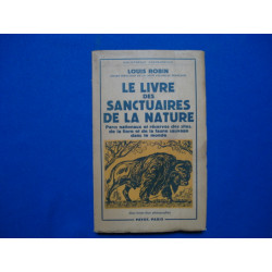 Le livre des sanctuaires de la nature. Parcs nationaux et réserves...