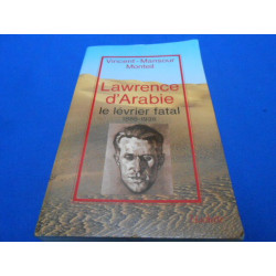 Lawrence d'Arabie Le Lévrier Fatal 1888-1935