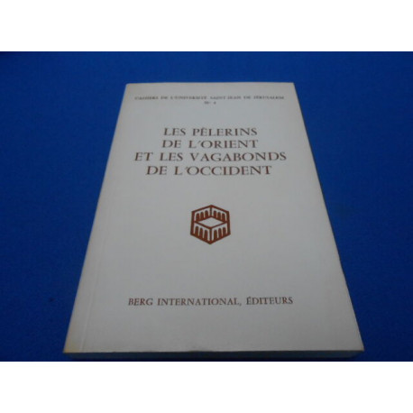 Les Pélerins de l'Orient et les vagabonds de l'Occident. Cahiers...