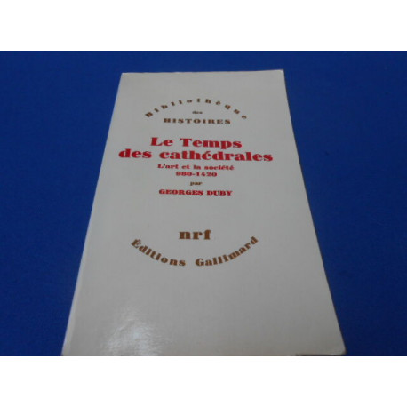 Le temps des cathédrales l"art de la société 980-1420