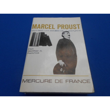 MARCEL PROUST. 1904-1922: Les années de Maturité