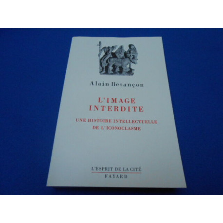 L'Image Interdite. Une histoire intellectuelle de l'iconoclasme