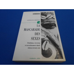 La Mascarade des sexes. Fétichisme inversion et travestissement...