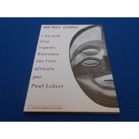 " Au-delà d'un regard" Entretien sur l'art africain par Paul Lebeer