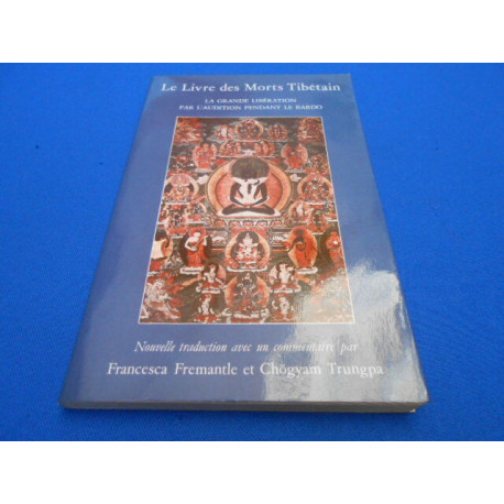 Le Livre des Morts Tibétain. La grande libération par l'audition...