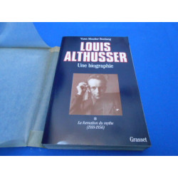 LOUIS ALTHUSSER Une biographie. La Formation du mythe (1918-1956)